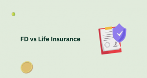 Fixed Deposit vs Life Insurance