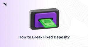 How to Break Fixed Deposit?