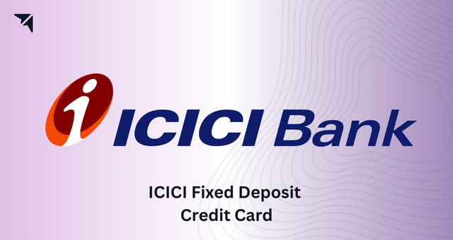 ICICI Fixed Deposit Credit Card