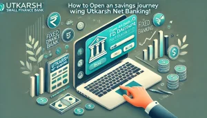 How to Open an FD Account Using Utkarsh Net Banking.